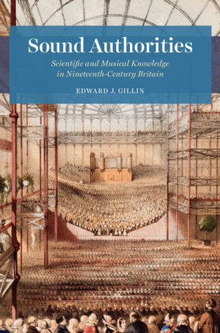 Cover image for 9780226787770 - Sound Authorities – Scientific and Musical Knowledge in Nineteenth–Century Britain