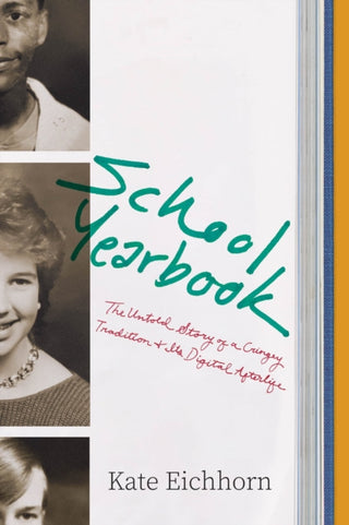Cover image for 9780226809519 - School Yearbook – The Untold Story of a Cringey Tradition and Its Digital Afterlife