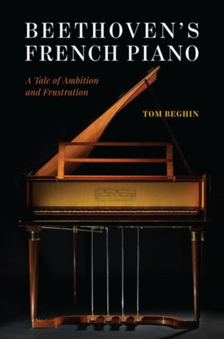 Cover image for 9780226818351 - Beethoven`s French Piano – A Tale of Ambition and Frustration