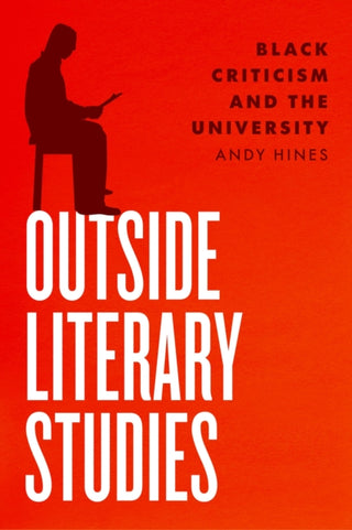 Cover image for 9780226818580 - Outside Literary Studies – Black Criticism and the University