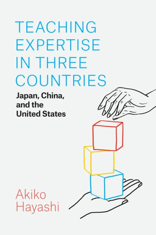 Cover image for 9780226818672 - Teaching Expertise in Three Countries – Japan, China, and the United States