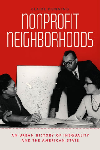 Cover image for 9780226819891 - Nonprofit Neighborhoods – An Urban History of Inequality and the American State
