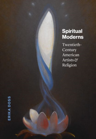 Cover image for 9780226820910 - Spiritual Moderns – Twentieth–Century American Artists and Religion