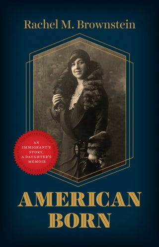 Cover image for 9780226823065 - American Born – An Immigrant′s Story, a Daughter′s  Memoir
