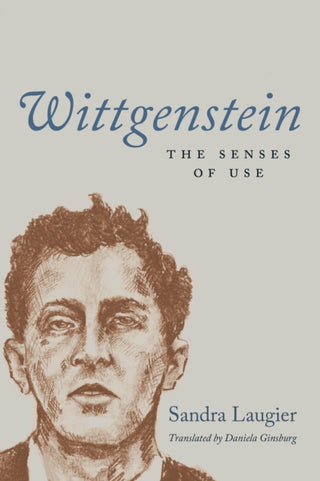 Cover image for 9780226824574 - Wittgenstein – The Senses of Use