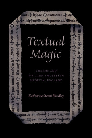 Cover image for 9780226825335 - Textual Magic – Charms and Written Amulets in Medieval England