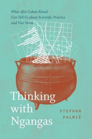 Cover image for 9780226825946 - Thinking with Ngangas – What Afro–Cuban Ritual Can Tell Us about Scientific Practice and Vice Versa