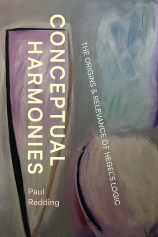 Cover image for 9780226826073 - Conceptual Harmonies – The Origins and Relevance of Hegel′s Logic