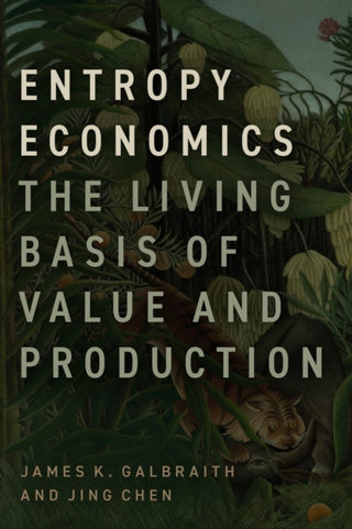 Cover image for 9780226827193 - Entropy Economics – The Living Basis of Value and Production