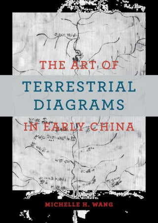 Cover image for 9780226827469 - The Art of Terrestrial Diagrams in Early China