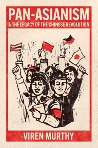 Cover image for 9780226828008 - Pan–Asianism and the Legacy of the Chinese Revolution