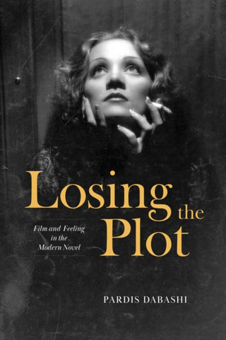 Cover image for 9780226829258 - Losing the Plot – Film and Feeling in the Modern Novel