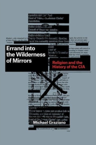 Cover image for 9780226829432 - Errand into the Wilderness of Mirrors – Religion and the History of the CIA
