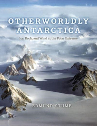 Cover image for 9780226829906 - Otherworldly Antarctica – Ice, Rock, and Wind at the Polar Extreme