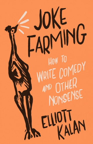 Cover image for 9780226829920 - Joke Farming – How to Write Comedy and Other Nonsense