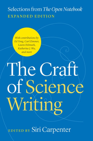 Cover image for 9780226830292 - The Craft of Science Writing – Selections from ′The Open Notebook,′ Expanded Edition