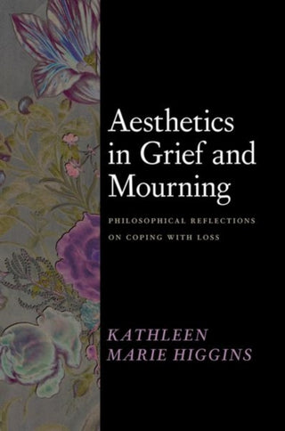 Cover image for 9780226831046 - Aesthetics in Grief and Mourning – Philosophical Reflections on Coping with Loss