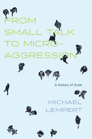 Cover image for 9780226832500 - From Small Talk to Microaggression – A History of Scale