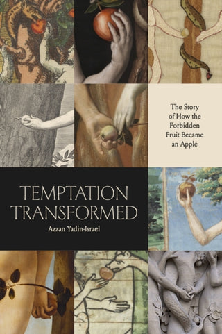 Cover image for 9780226833453 - Temptation Transformed – The Story of How the Forbidden Fruit Became an Apple