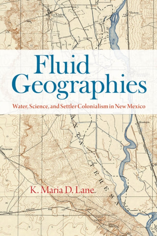 Cover image for 9780226833958 - Fluid Geographies – Water, Science, and Settler Colonialism in New Mexico