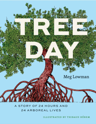 Cover image for 9780226833965 - Tree Day – A Story of 24 Hours and 24 Arboreal Lives