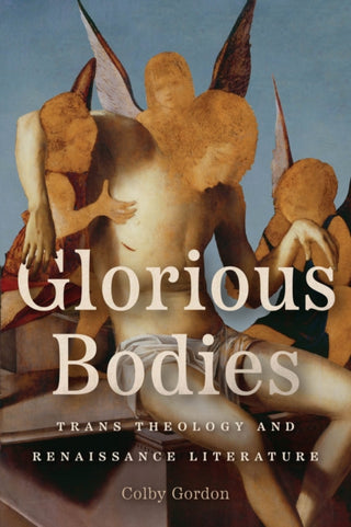 Cover image for 9780226835006 - Glorious Bodies – Trans Theology and Renaissance Literature