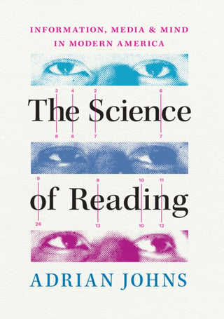 Cover image for 9780226836737 - The Science of Reading – Information, Media, and Mind in Modern America
