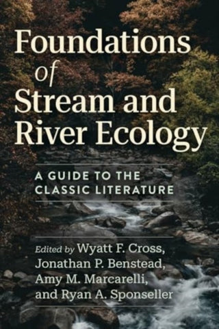 Cover image for 9780226837130 - Foundations of Stream and River Ecology – A Guide to the Classic Literature