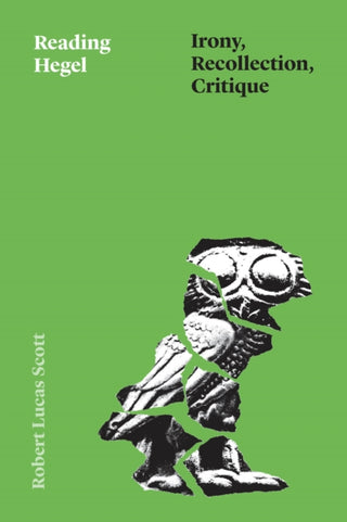 Cover image for 9780226838090 - Reading Hegel – Irony, Recollection, Critique
