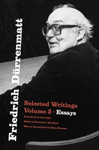 Cover image for 9780226838328 - Friedrich Dürrenmatt – Selected Writings, Volume 3, Essays