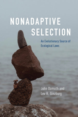 Cover image for 9780226838571 - Nonadaptive Selection – An Evolutionary Source of Ecological Laws