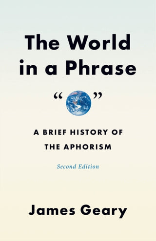 Cover image for 9780226838601 - The World in a Phrase – A Brief History of the Aphorism, Second Edition