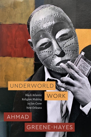 Cover image for 9780226838861 - Underworld Work – Black Atlantic Religion Making in Jim Crow New Orleans