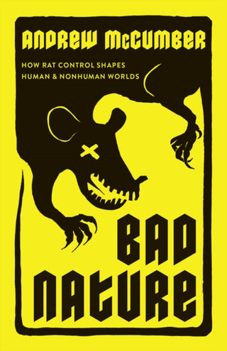 Cover image for 9780226838984 - Bad Nature – How Rat Control Shapes Human and Nonhuman Worlds