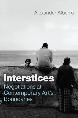 Cover image for 9780226839578 - Interstices – Negotiations at Contemporary Art′s Boundaries