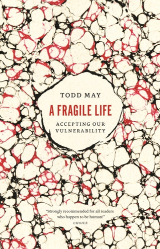 Cover image for 9780226840109 - A Fragile Life – Accepting Our Vulnerability