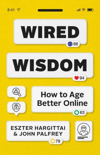 Cover image for 9780226841397 - Wired Wisdom – How to Age Better Online