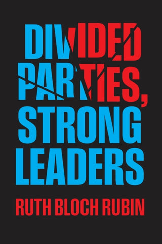 Cover image for 9780226841847 - Divided Parties, Strong Leaders