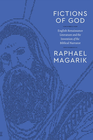 Cover image for 9780226842233 - Fictions of God – English Renaissance Literature and the Invention of the Biblical Narrator