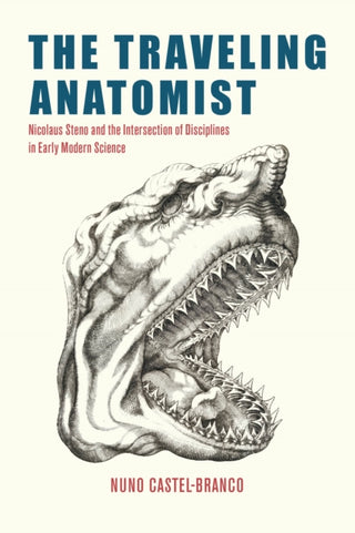 Cover image for 9780226842295 - The Traveling Anatomist – Nicolaus Steno and the Intersection of Disciplines in Early Modern Science