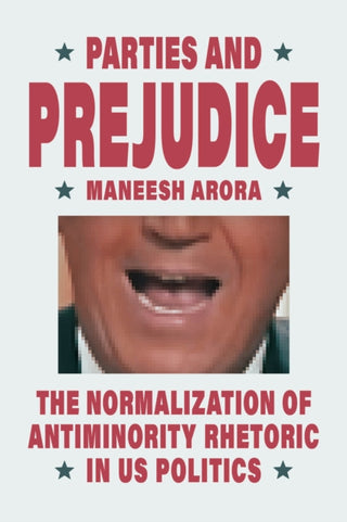 Cover image for 9780226842400 - Parties and Prejudice – The Normalization of Antiminority Rhetoric in US Politics