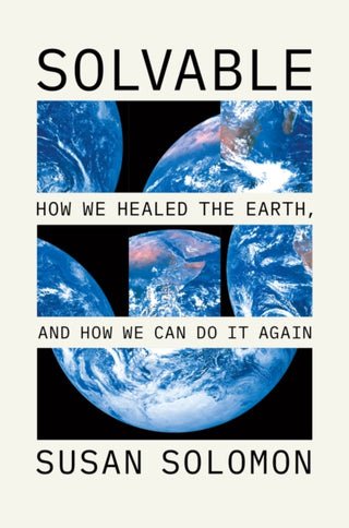 Cover image for 9780226845425 - Solvable – How We Healed the Earth, and How We Can Do It Again
