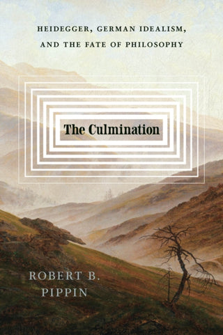 Cover image for 9780226845647 - The Culmination – Heidegger, German Idealism, and the Fate of Philosophy