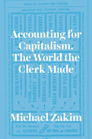 Cover image for 9780226845678 - Accounting for Capitalism – The World the Clerk Made
