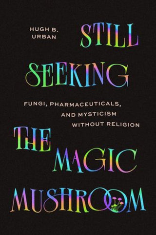 Cover image for 9780226851921 - Still Seeking the Magic Mushroom