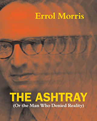 Cover image for 9780226922690 - The Ashtray – (Or the Man Who Denied Reality)