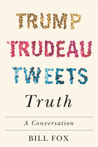 Cover image for 9780228001119 - Trump, Trudeau, Tweets, Truth