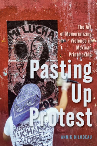 Cover image for 9780228025580 - Pasting Up Protest
