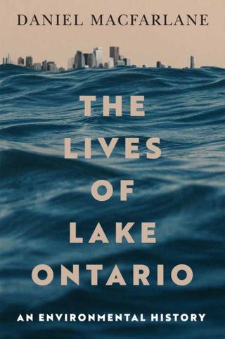 Cover image for 9780228026549 - The Lives of Lake Ontario