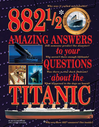 Cover image for 9780228101512 - 882-1/2 Amazing Answers to Your Questions About the Titanic